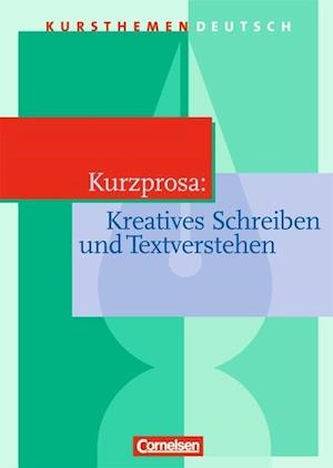 Kursthemen Deutsch. Kurzprosa - Kreatives Schreiben und Textverstehen - Gerd Brenner - Books - Cornelsen Verlag GmbH & Co - 9783464618004 - October 1, 2000