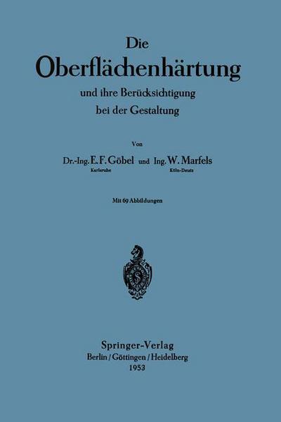 Cover for Ernst Friedrich Goebel · Die Oberflachenhartung: Und Ihre Berucksichtigung Bei Der Gestaltung (Paperback Book) [German edition] (1953)