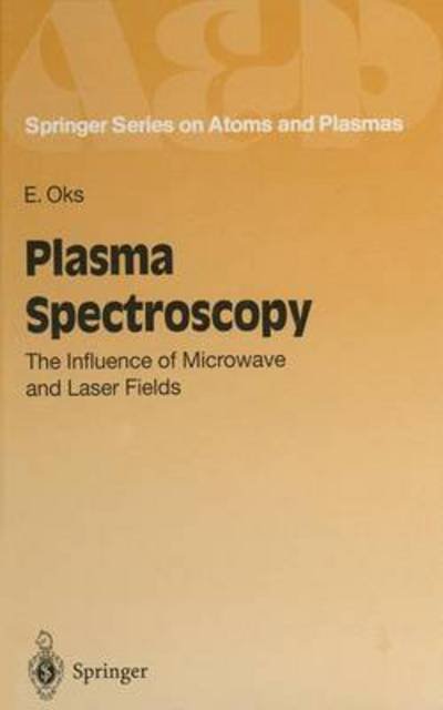 Cover for Efim Oks · Plasma Spectroscopy: The Influence of Microwave and Laser Fields - Springer Series on Atoms &amp; Plasmas (Hardcover Book) (1995)