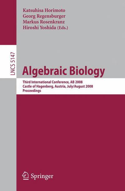 Cover for Katsuhisa Horimoto · Algebraic Biology: Third International Conference, AB 2008, Castle of Hagenberg, Austria, July 31-August 2, 2008, Proceedings - Lecture Notes in Computer Science (Paperback Book) [2008 edition] (2008)