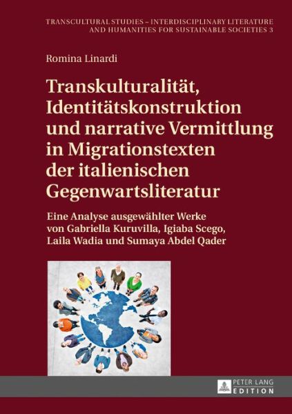 Cover for Romina Linardi · Transkulturalitaet, Identitaetskonstruktion Und Narrative Vermittlung in Migrationstexten Der Italienischen Gegenwartsliteratur: Eine Analyse Ausgewaehlter Werke Von Gabriella Kuruvilla, Igiaba Scego, Laila Wadia Und Sumaya Abdel Qader - Transcultural Stu (Hardcover Book) (2017)