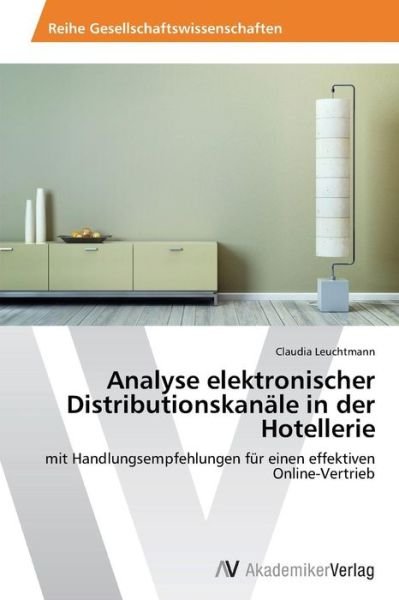 Cover for Leuchtmann Claudia · Analyse Elektronischer Distributionskanale in Der Hotellerie (Pocketbok) (2015)