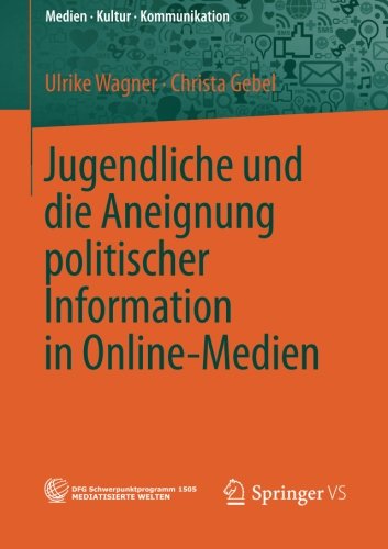 Cover for Ulrike Wagner · Jugendliche Und Die Aneignung Politischer Information in Online-Medien - Medien - Kultur - Kommunikation (Paperback Book) [2014 edition] (2014)