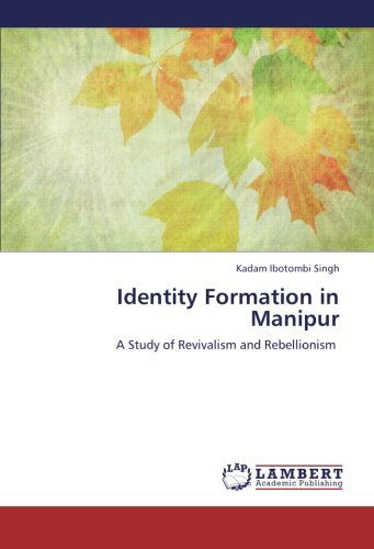 Cover for Kadam Ibotombi Singh · Identity Formation in Manipur: a Study of Revivalism and Rebellionism (Taschenbuch) (2012)