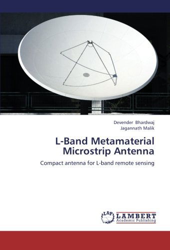 Cover for Jagannath Malik · L-band Metamaterial Microstrip Antenna: Compact Antenna for L-band Remote Sensing (Paperback Book) (2012)