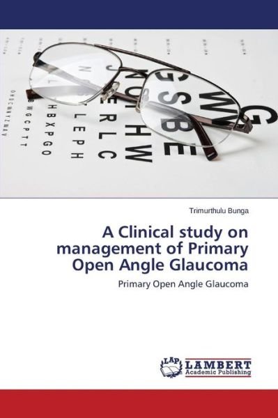 Cover for Bunga Trimurthulu · A Clinical Study on Management of Primary Open Angle Glaucoma (Pocketbok) (2015)