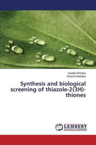 Cover for Dholakia Sandip · Synthesis and Biological Screening of Thiazole-2 (3h)-thiones (Paperback Book) (2015)