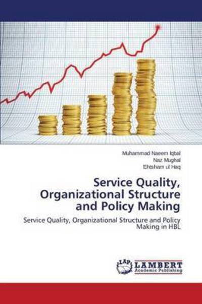 Cover for Ehtsham Ul Haq · Service Quality, Organizational Structure and Policy Making: Service Quality, Organizational Structure and Policy Making in Hbl (Paperback Book) (2014)