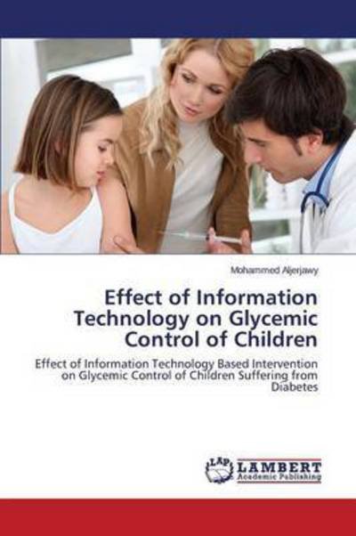 Cover for Aljerjawy Mohammed · Effect of Information Technology on Glycemic Control of Children (Paperback Book) (2015)