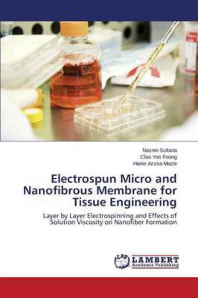 Cover for Sultana Naznin · Electrospun Micro and Nanofibrous Membrane for Tissue Engineering (Paperback Book) (2015)