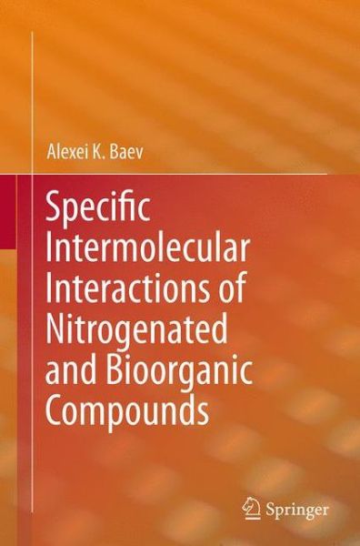 Cover for Alexei K. Baev · Specific Intermolecular Interactions of Nitrogenated and Bioorganic Compounds (Paperback Book) [Softcover reprint of the original 1st ed. 2014 edition] (2016)