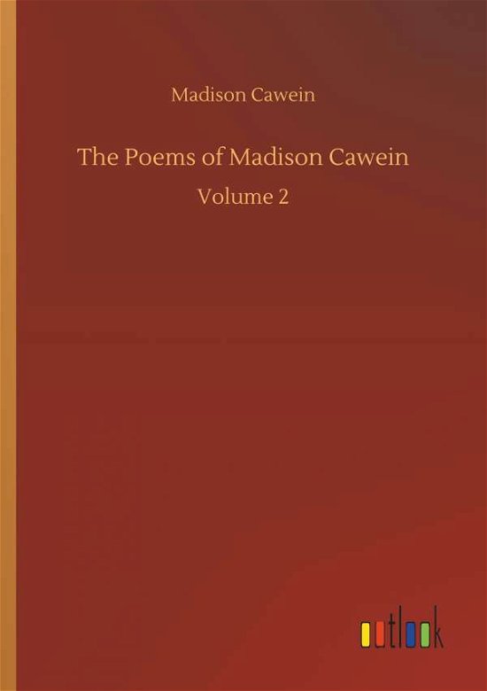 The Poems of Madison Cawein - Cawein - Bøger -  - 9783734061004 - 25. september 2019