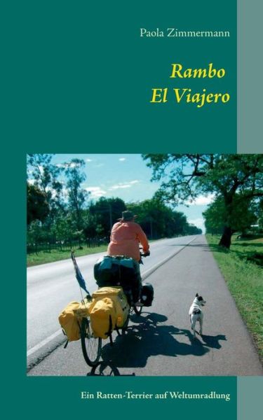 Cover for Paola Zimmermann · Rambo, El Viajero: Ein Ratten-Terrier auf Weltumradlung (Paperback Book) [German edition] (2014)