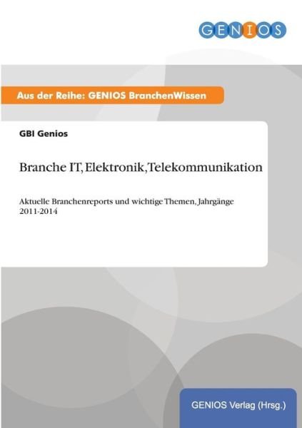 Branche It, Elektronik, Telekommunikation - Gbi Genios - Books - Gbi-Genios Verlag - 9783737961004 - August 17, 2015