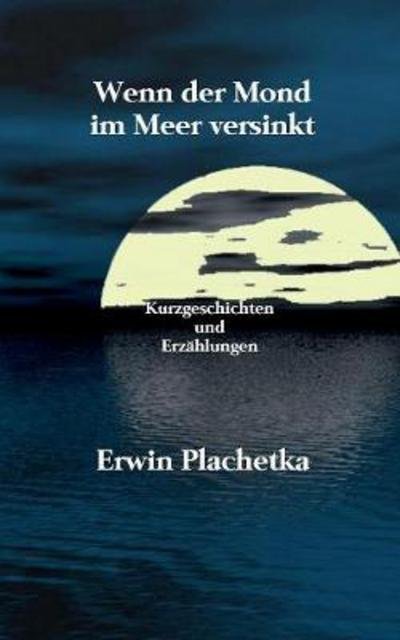 Cover for Plachetka · Wenn der Mond im Meer versink (Bok) (2017)