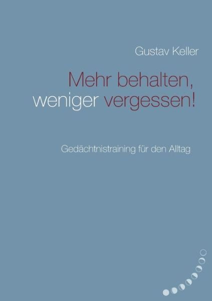 Cover for Keller · Mehr behalten, weniger vergessen (Book) (2017)