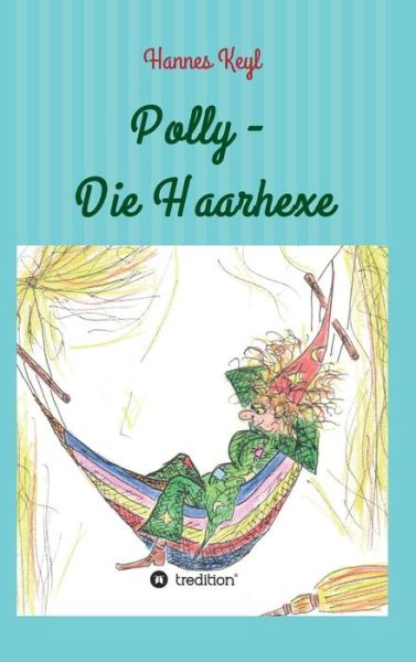 Cover for Dr Johannes Keyl · Polly - Die Haarhexe (Hardcover bog) (2017)