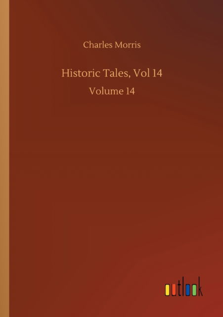 Cover for Charles Morris · Historic Tales, Vol 14: Volume 14 (Paperback Bog) (2020)