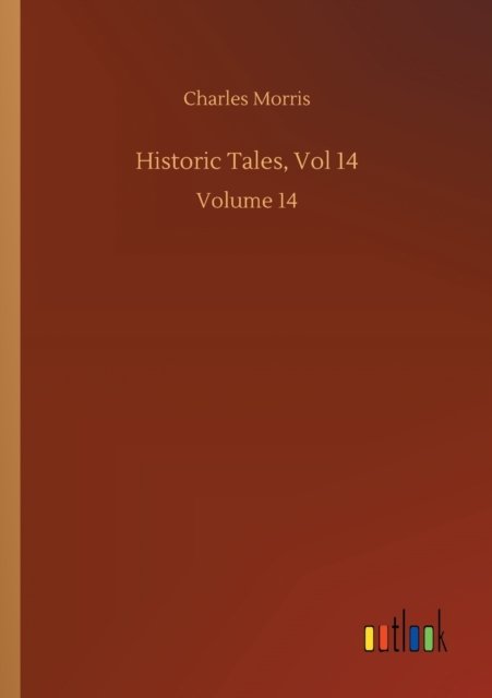 Cover for Charles Morris · Historic Tales, Vol 14: Volume 14 (Paperback Book) (2020)