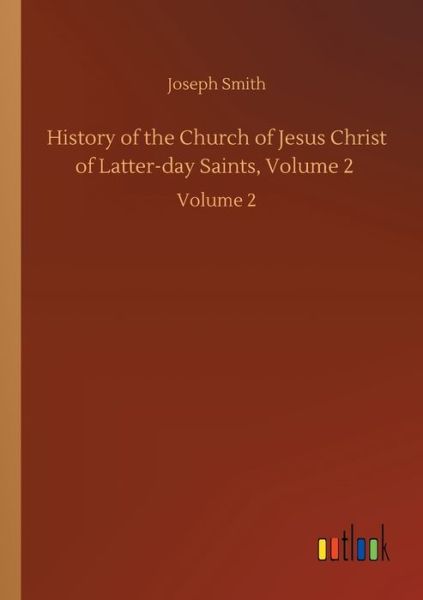 Cover for Joseph Smith · History of the Church of Jesus Christ of Latter-day Saints, Volume 2: Volume 2 (Paperback Book) (2020)