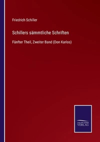 Schillers sammtliche Schriften - Friedrich Schiller - Livros - Salzwasser-Verlag Gmbh - 9783752539004 - 24 de outubro de 2021