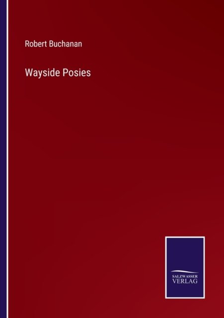 Cover for Robert Buchanan · Wayside Posies (Paperback Book) (2022)