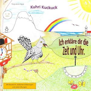 Cover for Tanja de la Vigne · Kuhri Kuckuck erklärt dir die Zeit und Uhr (Paperback Book) (2021)
