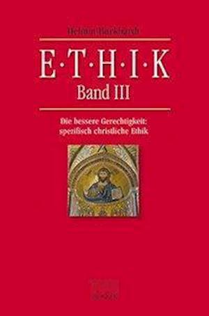 Ethik Band III - Helmut Burkhardt - Books - Brunnen-Verlag GmbH - 9783765595004 - October 9, 2013