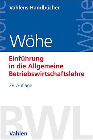 Einführung in die Allgemeine Betriebswirtschaftslehre (Vahlens Handbücher der Wirtschafts- und Sozialwissenschaften) - Günter Wöhe - Books - Vahlen - 9783800672004 - September 4, 2023