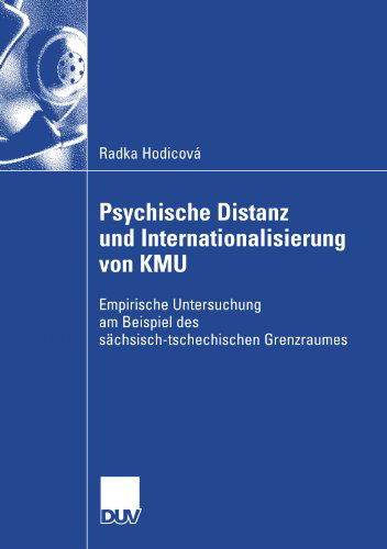 Cover for Radka Hodicova · Psychische Distanz Und Internationalisierung Von Kmu: Empirische Untersuchung Am Beispiel Des Sachsisch-Tschechischen Grenzraumes (Paperback Book) [2008 edition] (2007)