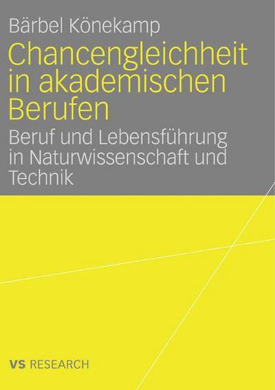 Cover for Barbel Koenekamp · Chancengleichheit in Akademischen Berufen: Beruf Und Lebensfuhrung in Naturwissenschaft Und Technik (Paperback Book) [2007 edition] (2007)