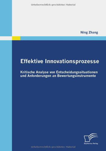 Cover for Ning Zhang · Effektive Innovationsprozesse - Kritische Analyse Von Entscheidungssituationen Und Anforderungen an Bewertungsinstrumente (Pocketbok) [German edition] (2009)