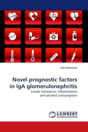 Cover for Kati Kaartinen · Novel Prognostic Factors in Iga Glomerulonephritis: Insulin Resistance, Inflammation and Alcohol Consumption (Paperback Book) (2010)