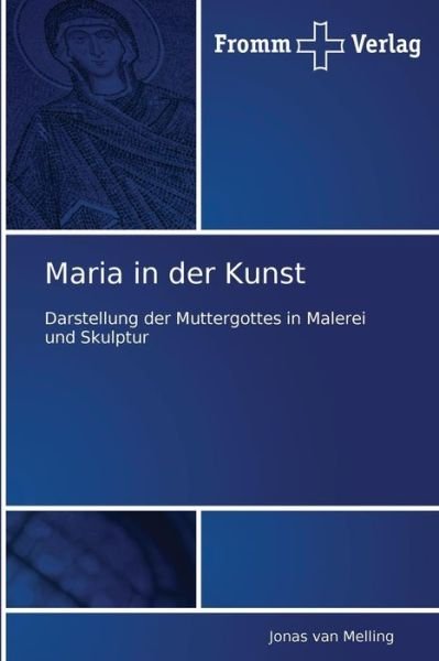 Cover for Jonas Van Melling · Maria in Der Kunst: Darstellung Der Muttergottes in Malerei Und Skulptur (Paperback Bog) [German edition] (2010)