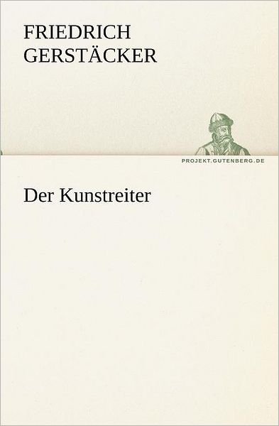 Cover for Friedrich Gerstäcker · Der Kunstreiter (Tredition Classics) (German Edition) (Paperback Book) [German edition] (2011)