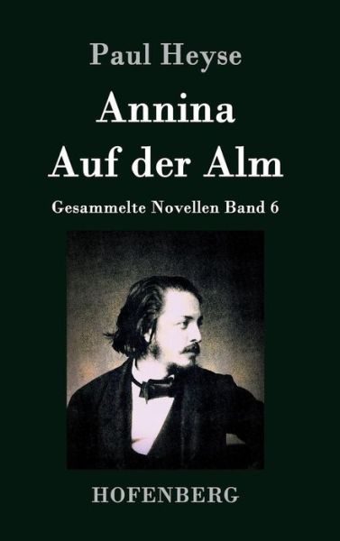 Cover for Paul Heyse · Annina / Auf Der Alm (Hardcover Book) (2015)