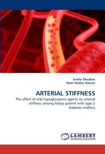 Arterial Stiffness: the Effect of Oral Hypoglycaemic Agents on Arterial Stiffness Among Malay Patient with Type 2 Diabetes Mellitus - Noor Hasliza Hassan - Kirjat - LAP LAMBERT Academic Publishing - 9783843370004 - torstai 4. marraskuuta 2010