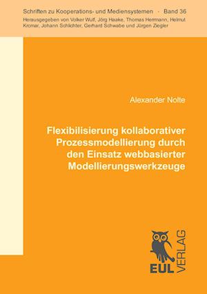 Cover for Alexander Nolte · Flexibilisierung kollaborativer Prozessmodellierung durch den Einsatz webbasierter Modellierungswerkzeuge (Paperback Book) (2015)