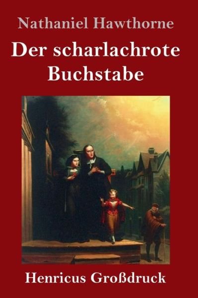 Cover for Nathaniel Hawthorne · Der scharlachrote Buchstabe (Grossdruck) (Innbunden bok) (2019)