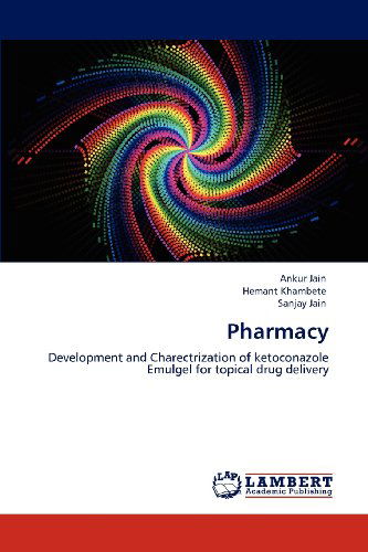 Cover for Sanjay Jain · Pharmacy: Development and Charectrization of Ketoconazole Emulgel for Topical Drug Delivery (Paperback Book) (2012)