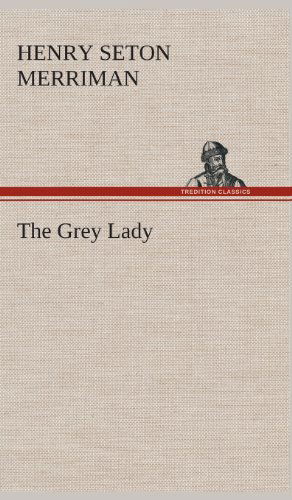 Cover for Henry Seton Merriman · The Grey Lady (Gebundenes Buch) (2013)