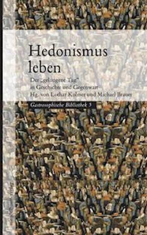 Cover for Michael Brauer · Hedonismus leben: Der gelungene Tag in Geschicht (Buch) (2023)