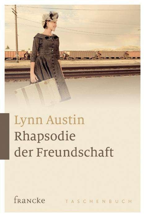 Austin,Rhapsodie der Freundschaft - Lynn Austin - Bøker -  - 9783868274004 - 