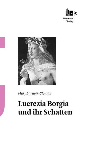 Cover for Mary Lavater-Sloman · Lucrezia Borgia Und Ihr Schatten (Hardcover Book) [German edition] (2012)