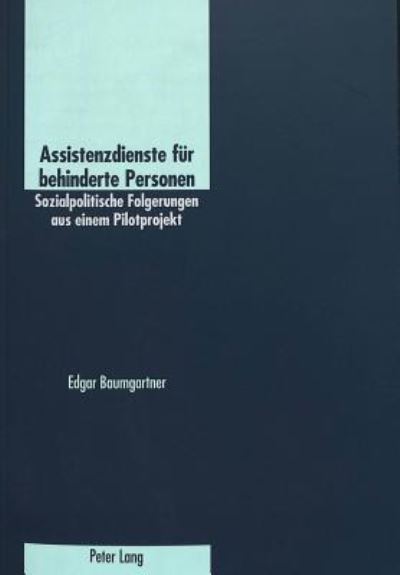 Cover for Edgar Baumgartner · Assistenzdienste Fuer Behinderte Personen: Sozialpolitische Folgerungen Aus Einem Pilotprojekt (Paperback Book) [German edition] (2002)