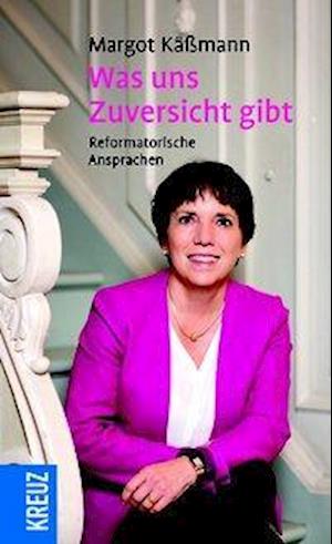 Cover for Margot Käßmann · Was uns Zuversicht gibt (Hardcover Book) (2017)