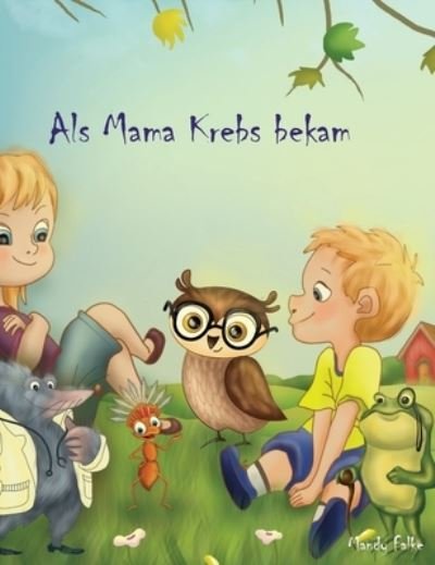 Cover for Mandy Falke · Als Mama Krebs bekam (Inbunden Bok) (2020)