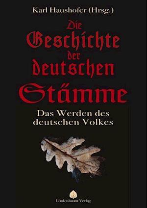 Die Geschichte der deutschen Stämme - Karl Haushofer - Books - Lindenbaum Verlag - 9783949780004 - January 20, 2022