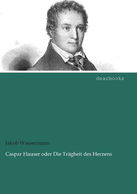 Cover for Wassermann · Caspar Hauser oder Die Trägh (Book)