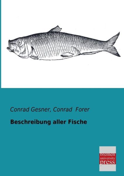 Cover for Conrad Forer · Beschreibung Aller Fische (Paperback Book) [German edition] (2013)